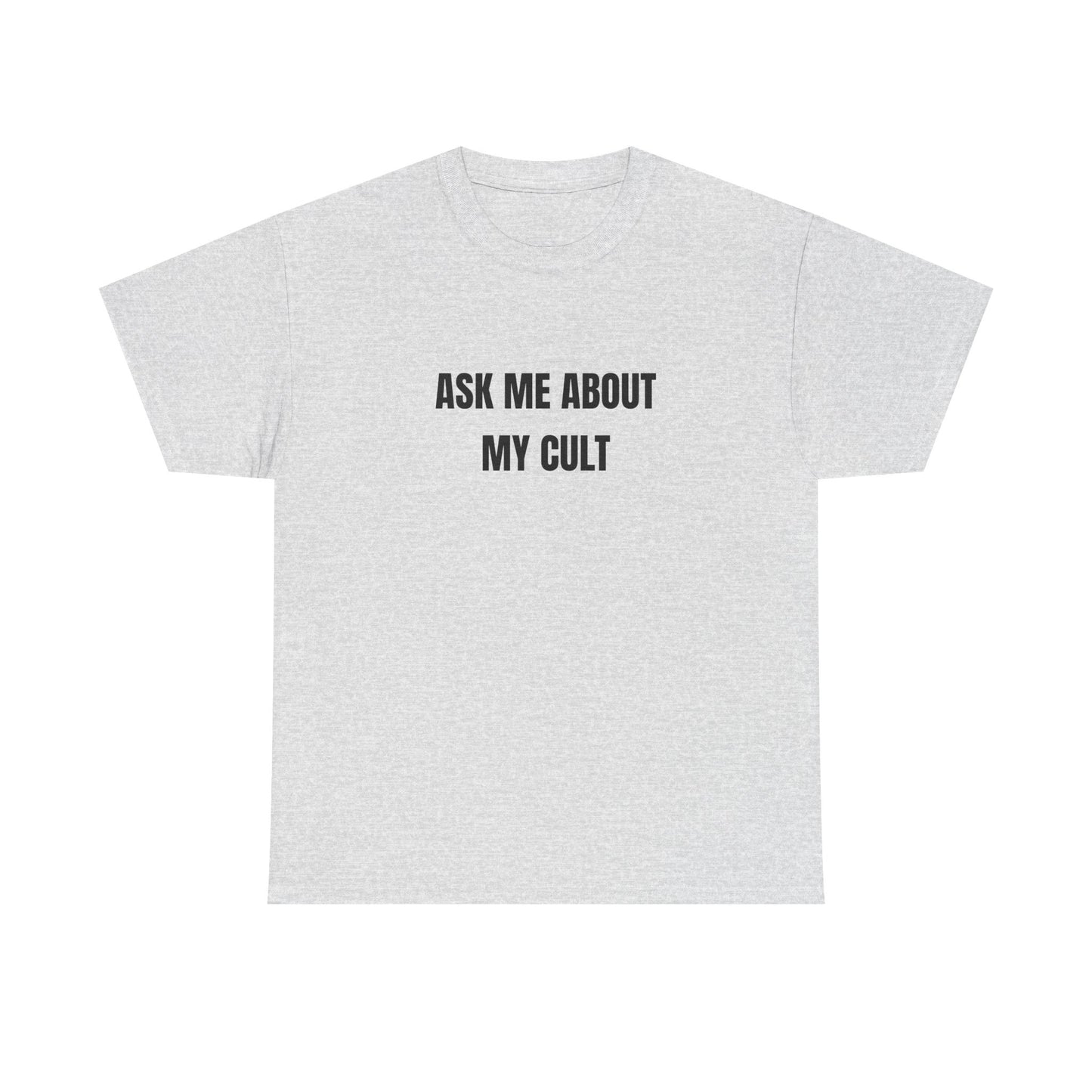 Ask me ab my Cult shirt