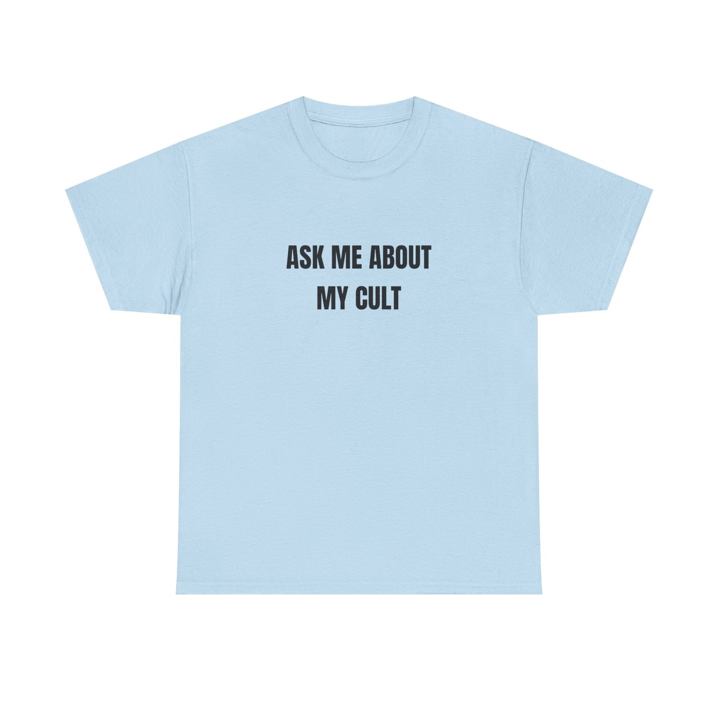 Ask me ab my Cult shirt