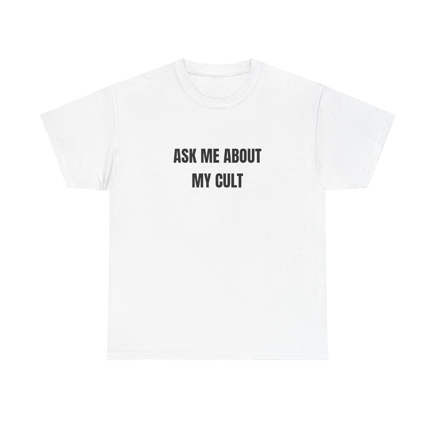 Ask me ab my Cult shirt