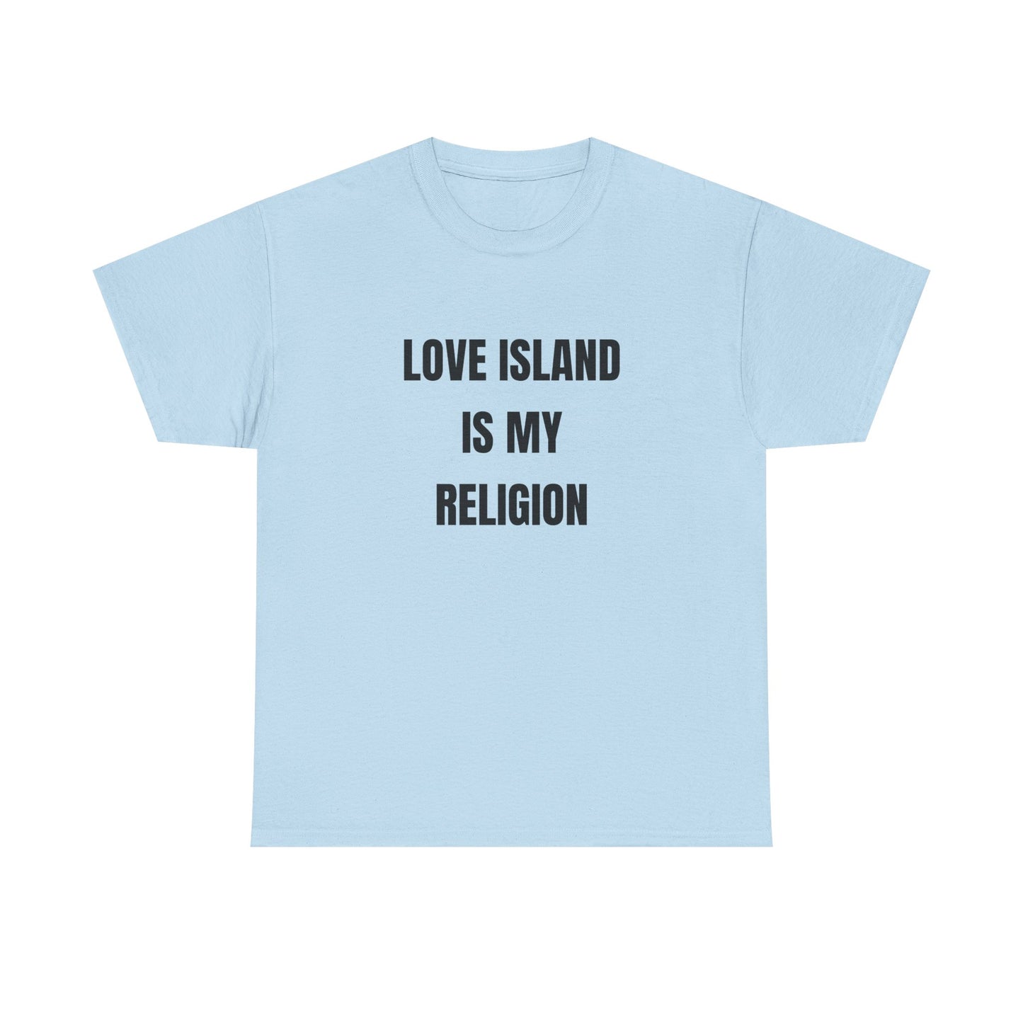 Love Island is my religion shirt