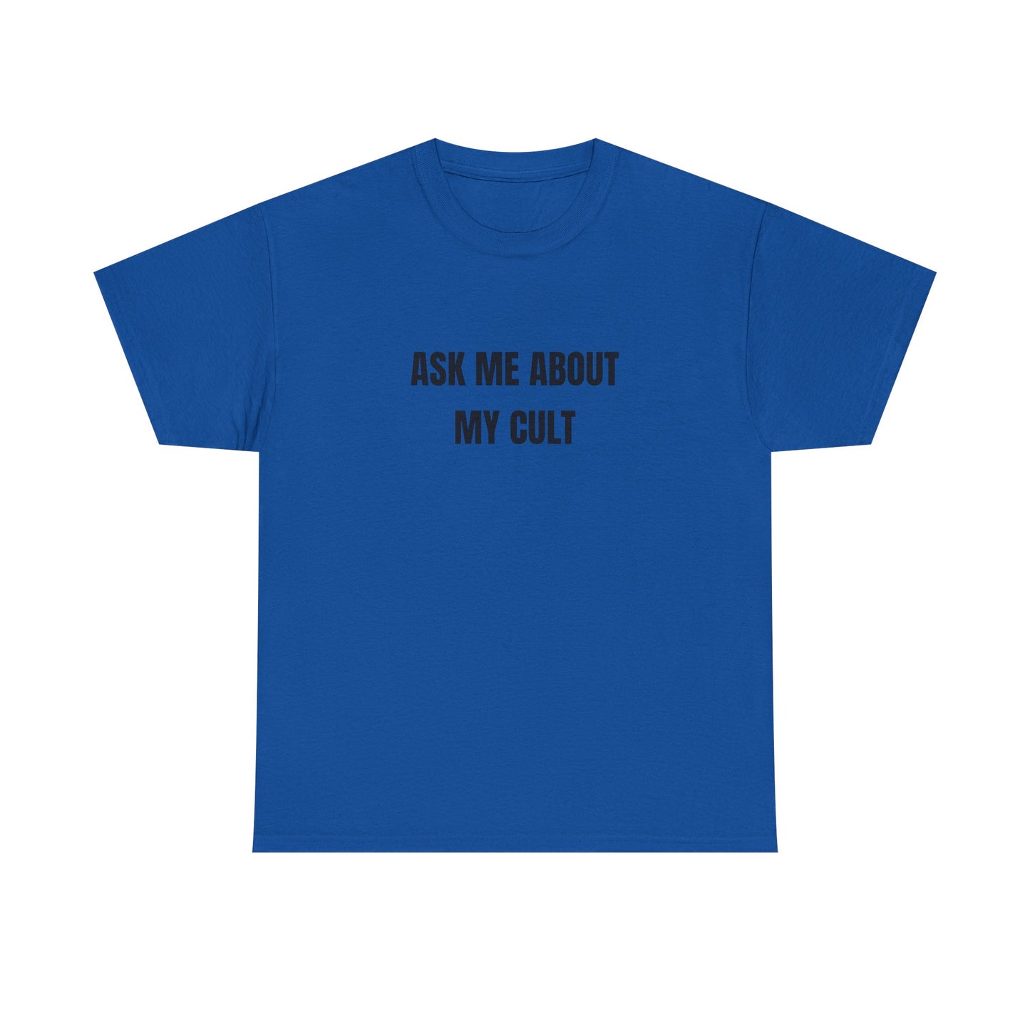 Ask me ab my Cult shirt