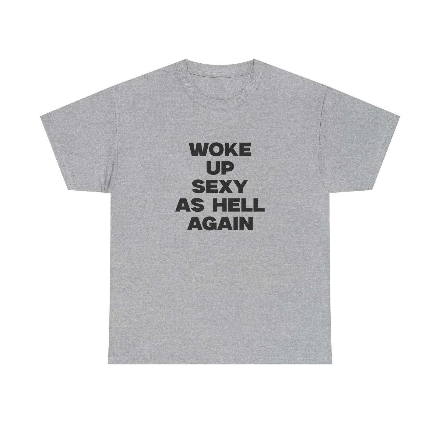 Woke Up Sexy As Hell Again Shirt