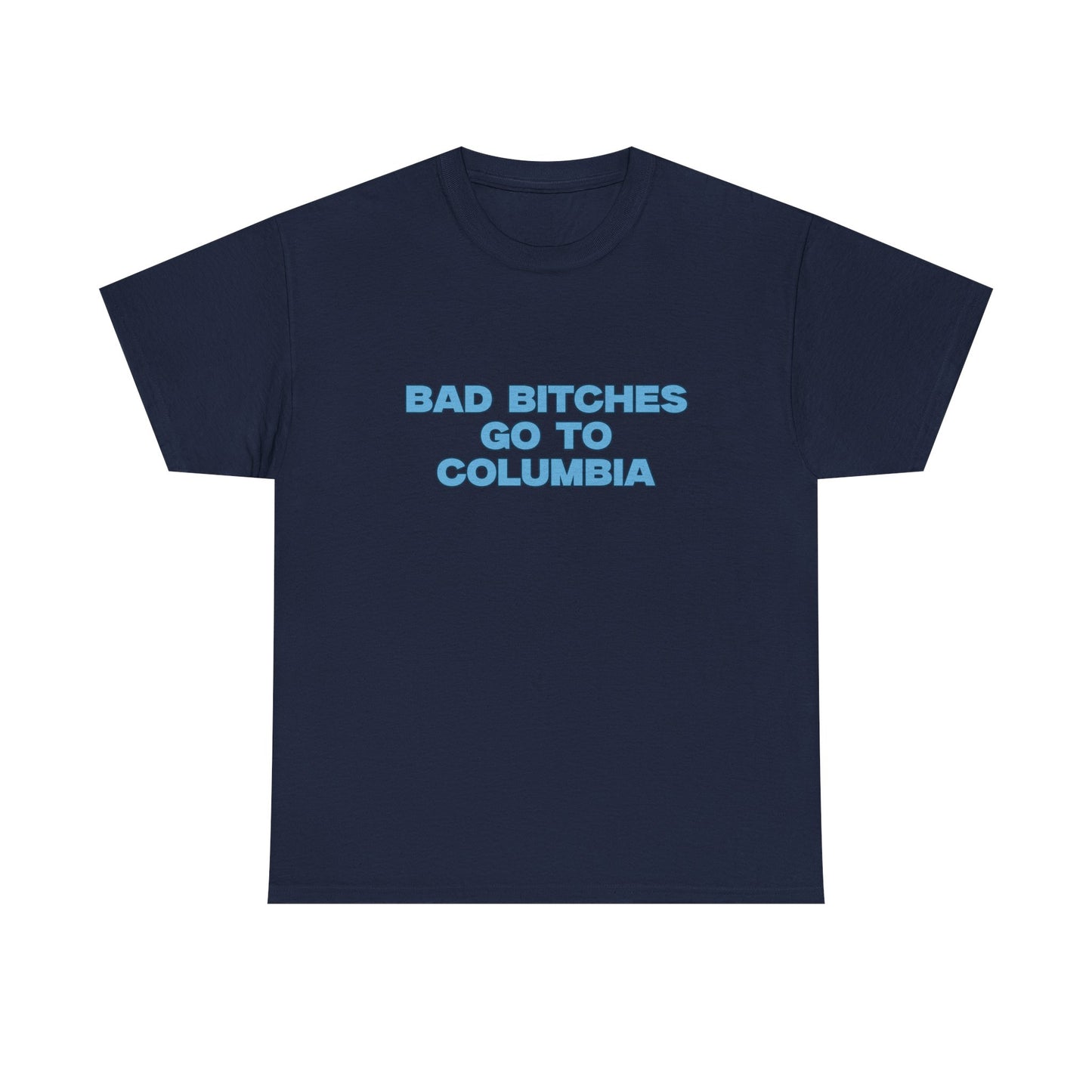 Bad B Go to Columbia T-shirt
