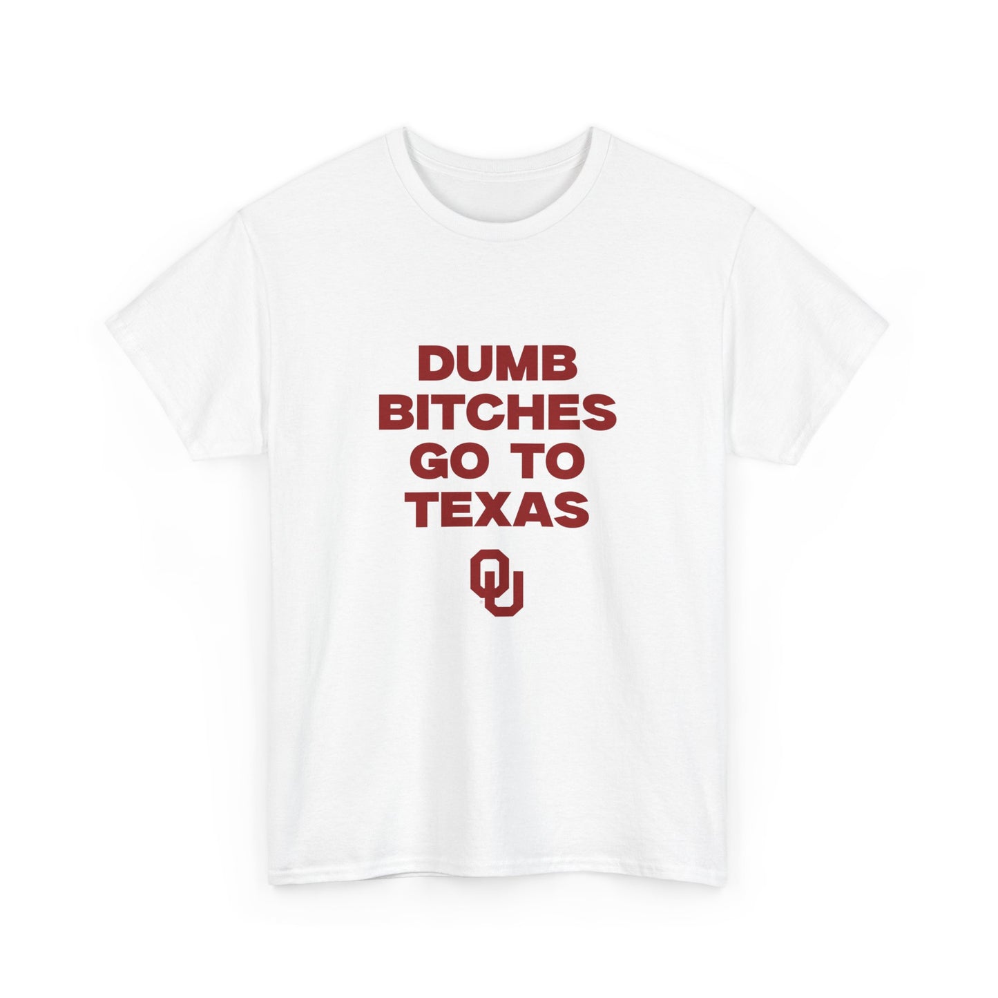 Dumb B Go to Texas Shirt