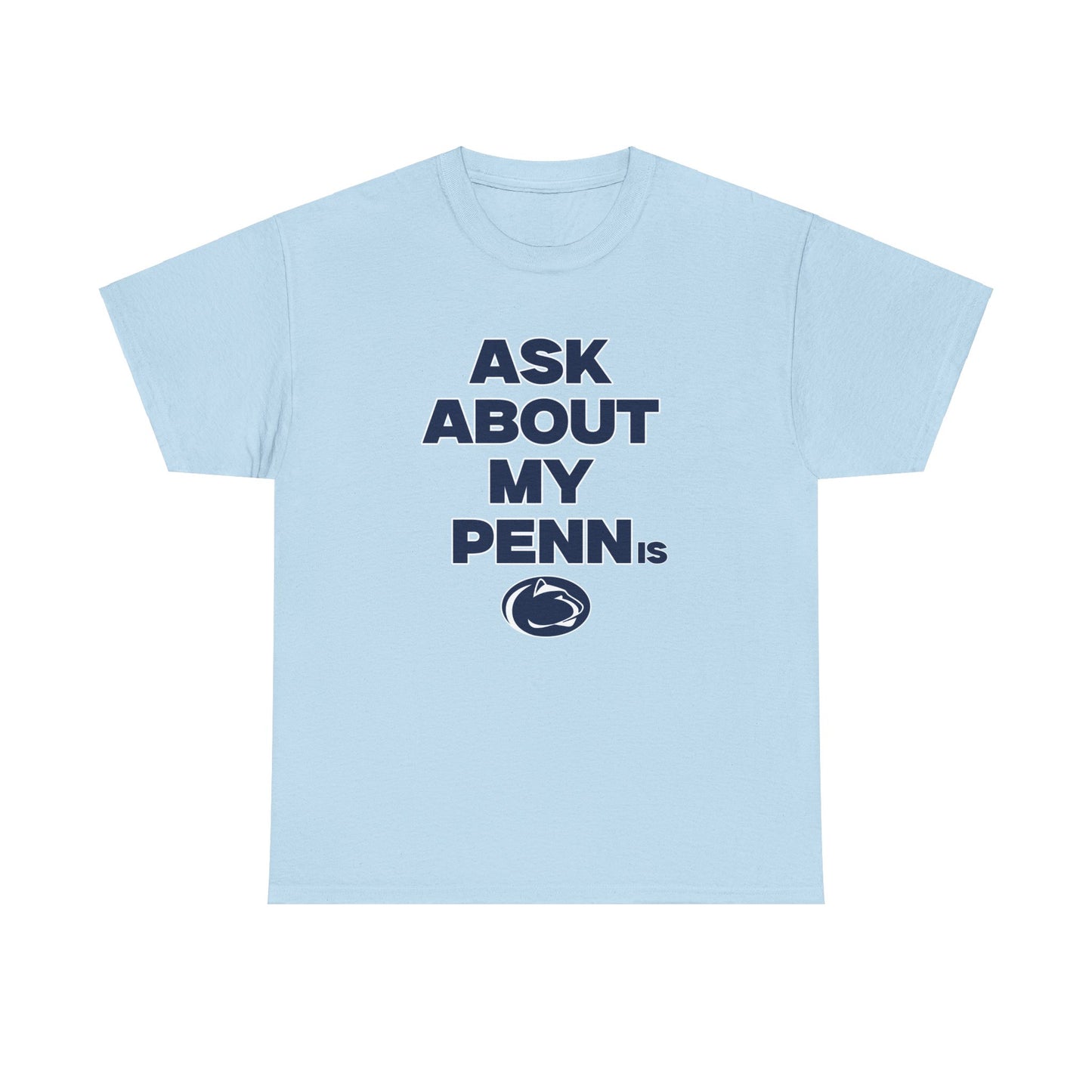 Ask About my Penn.. Shirt