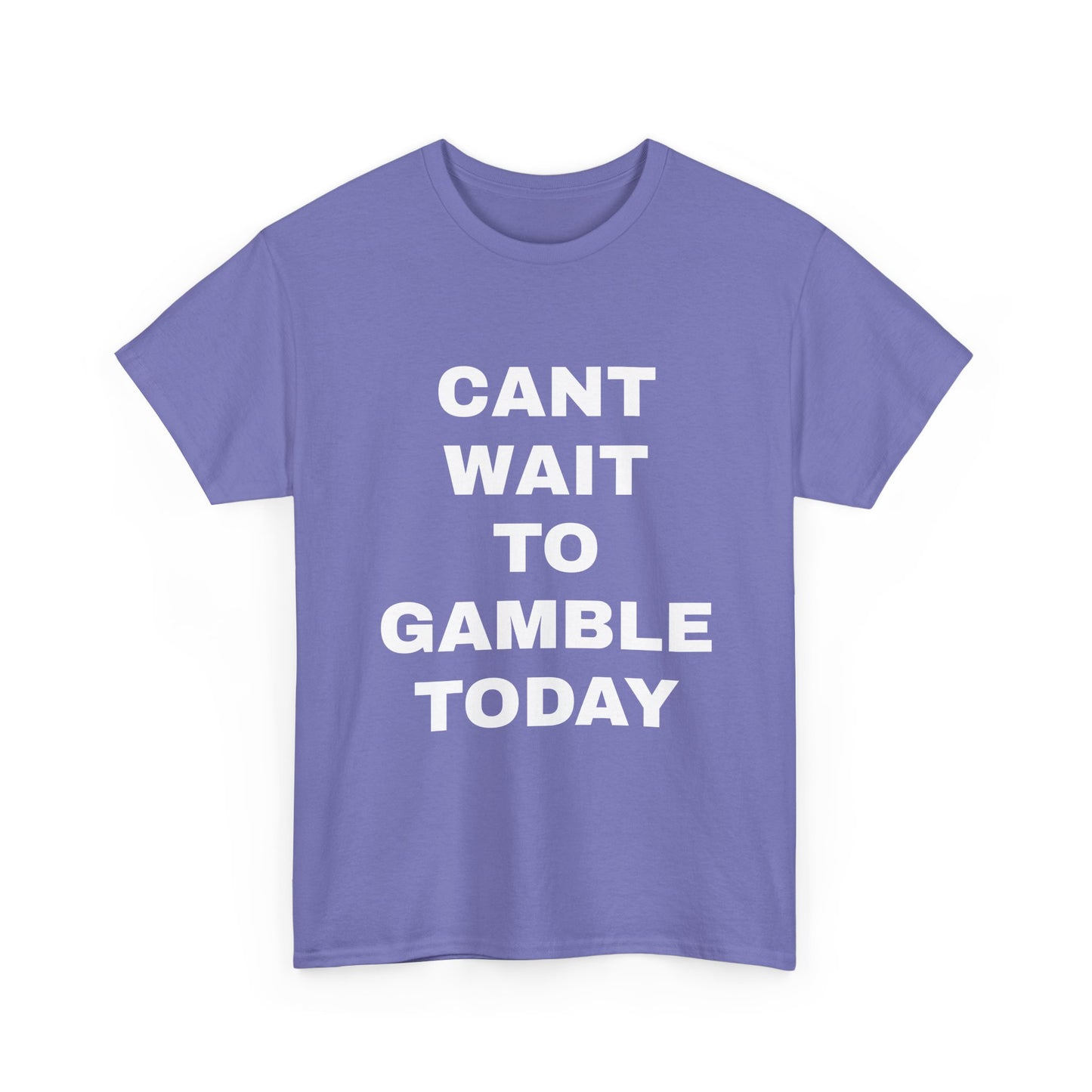 Cant Wait to Gamble T-Shirt