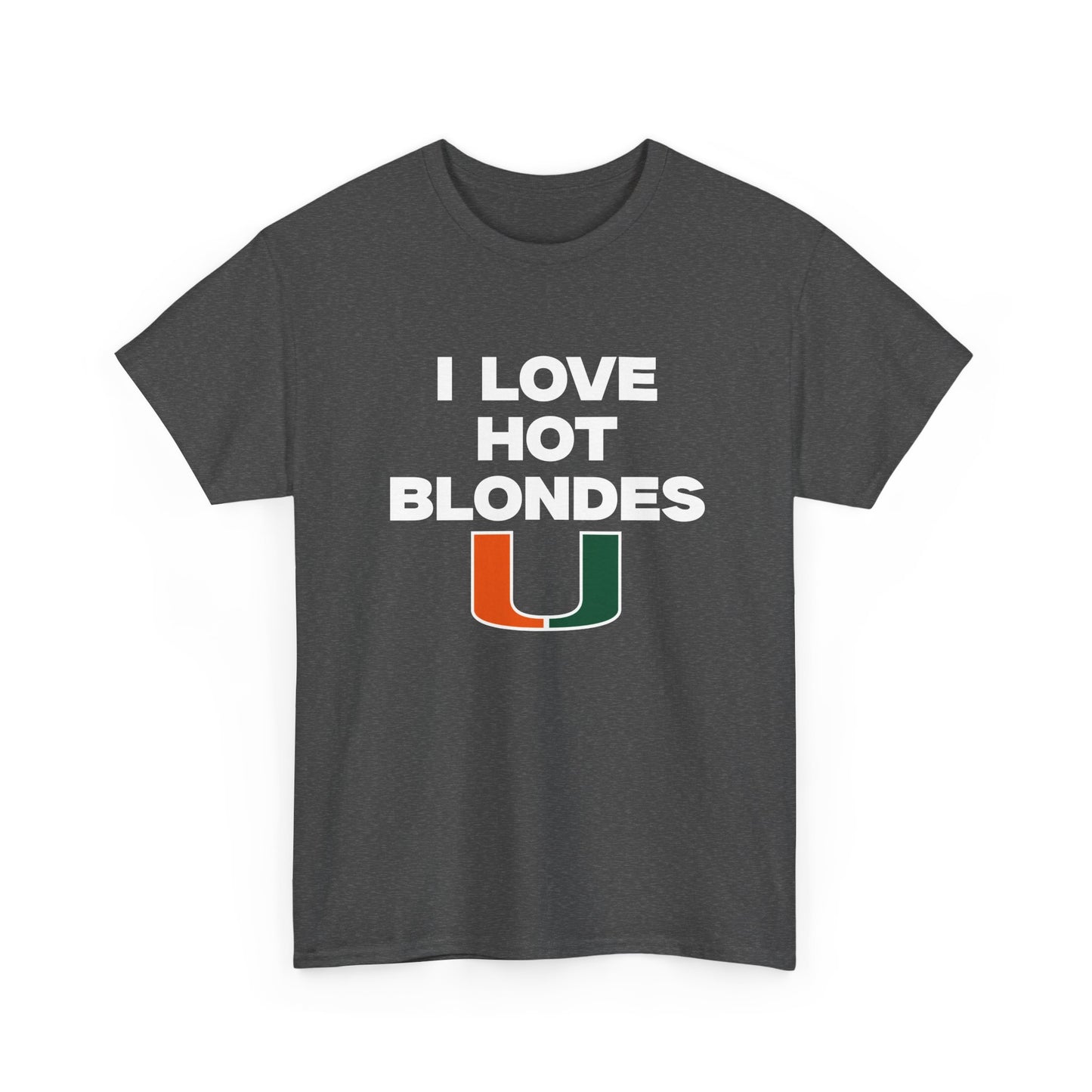 I love hot blondes UM Shirt