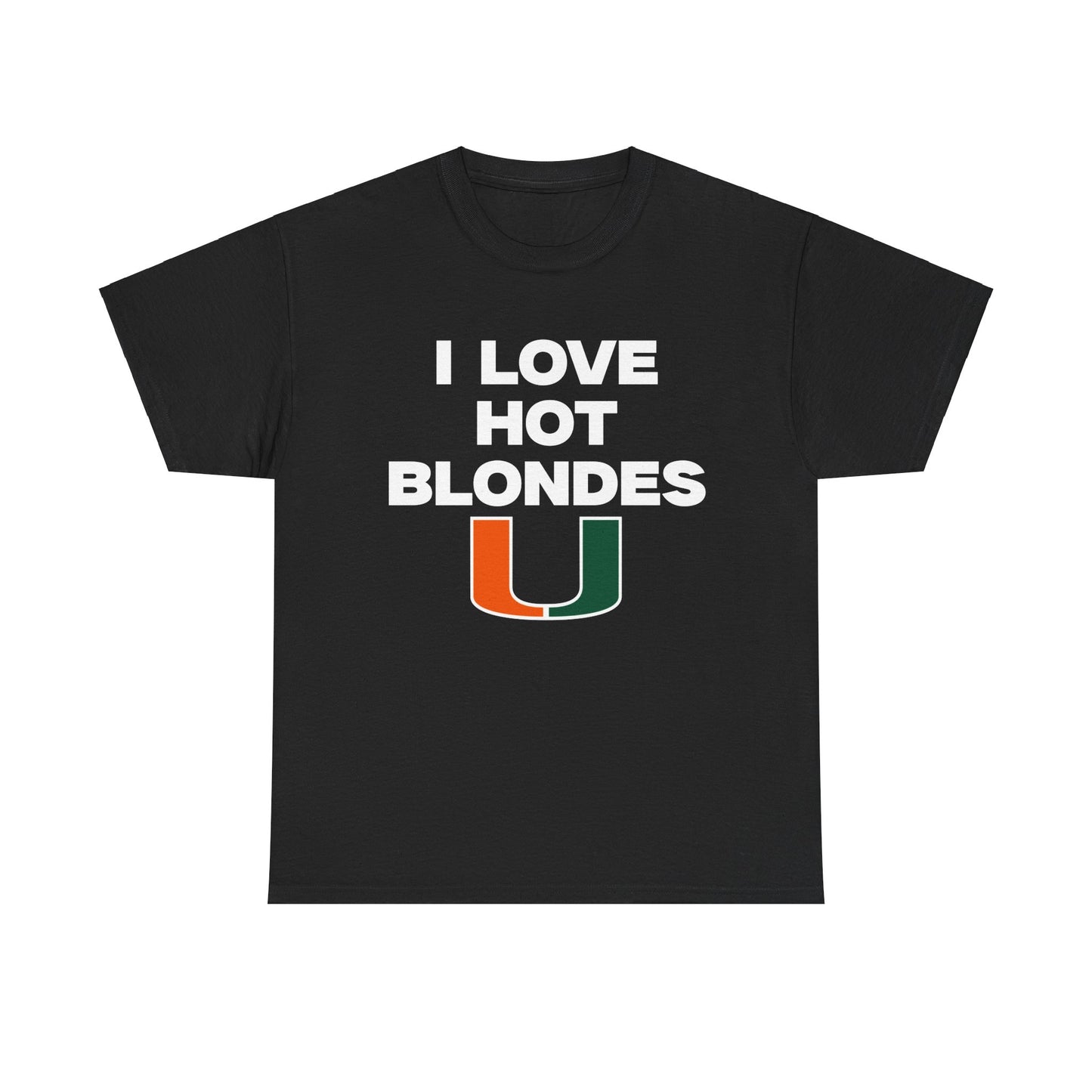 I love hot blondes UM Shirt