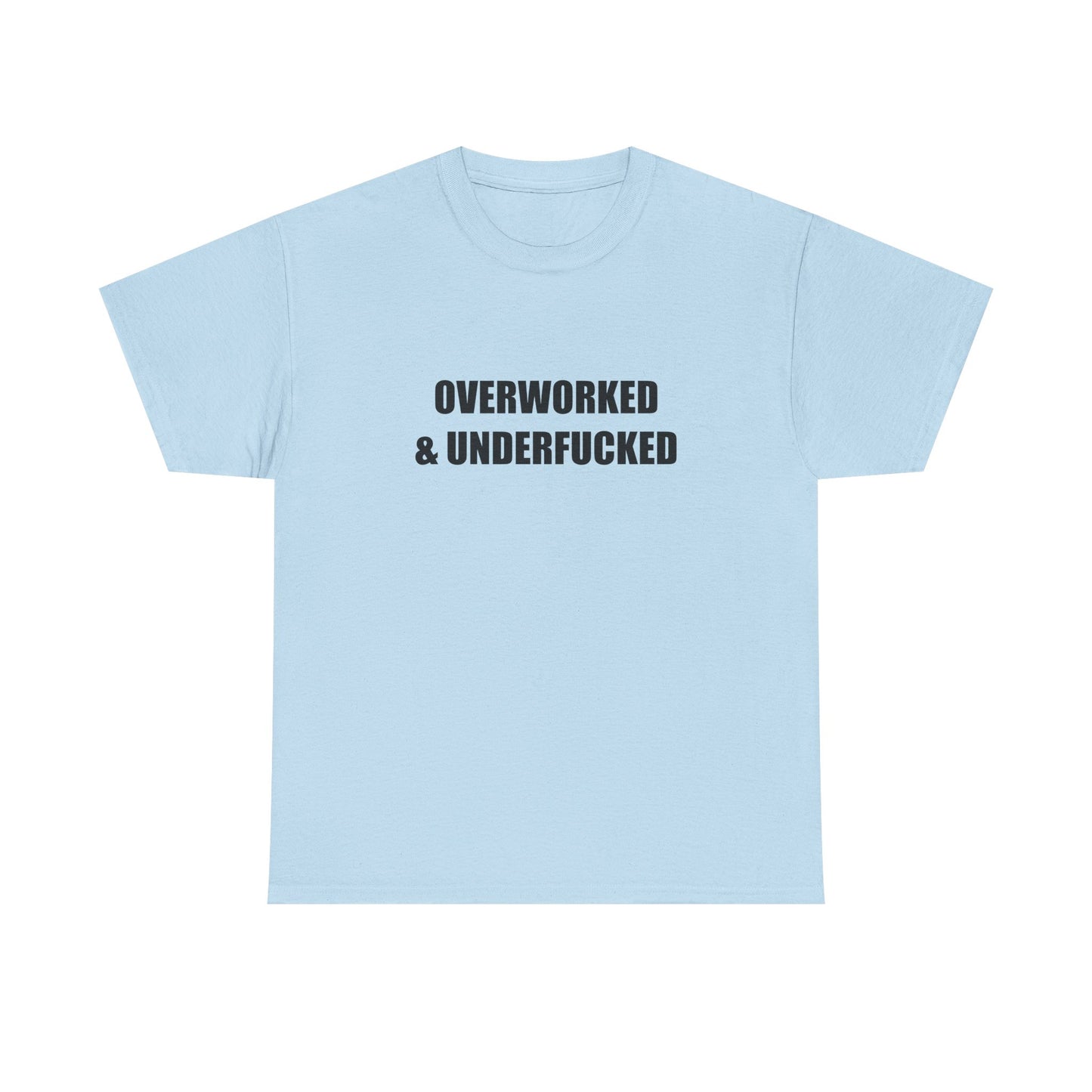 Overworked & Underf***** T-shirt