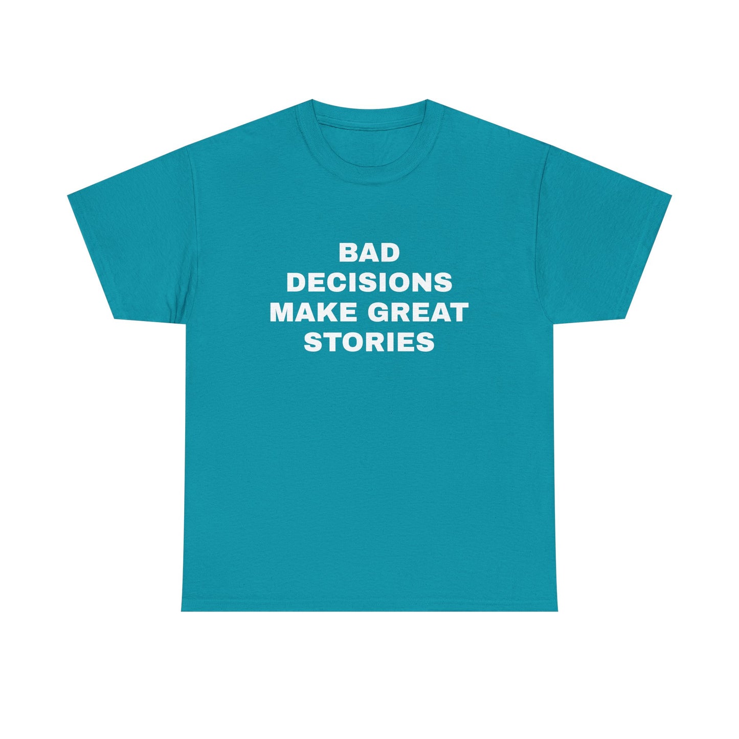 Bad decisions T-Shirt