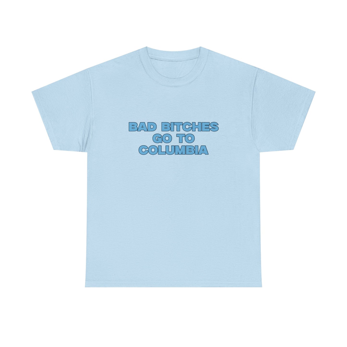 Bad B Go to Columbia T-shirt