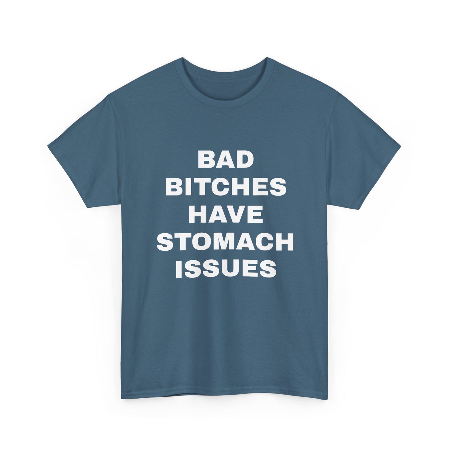 Bad B****** Have Stomach Issues T-Shirt