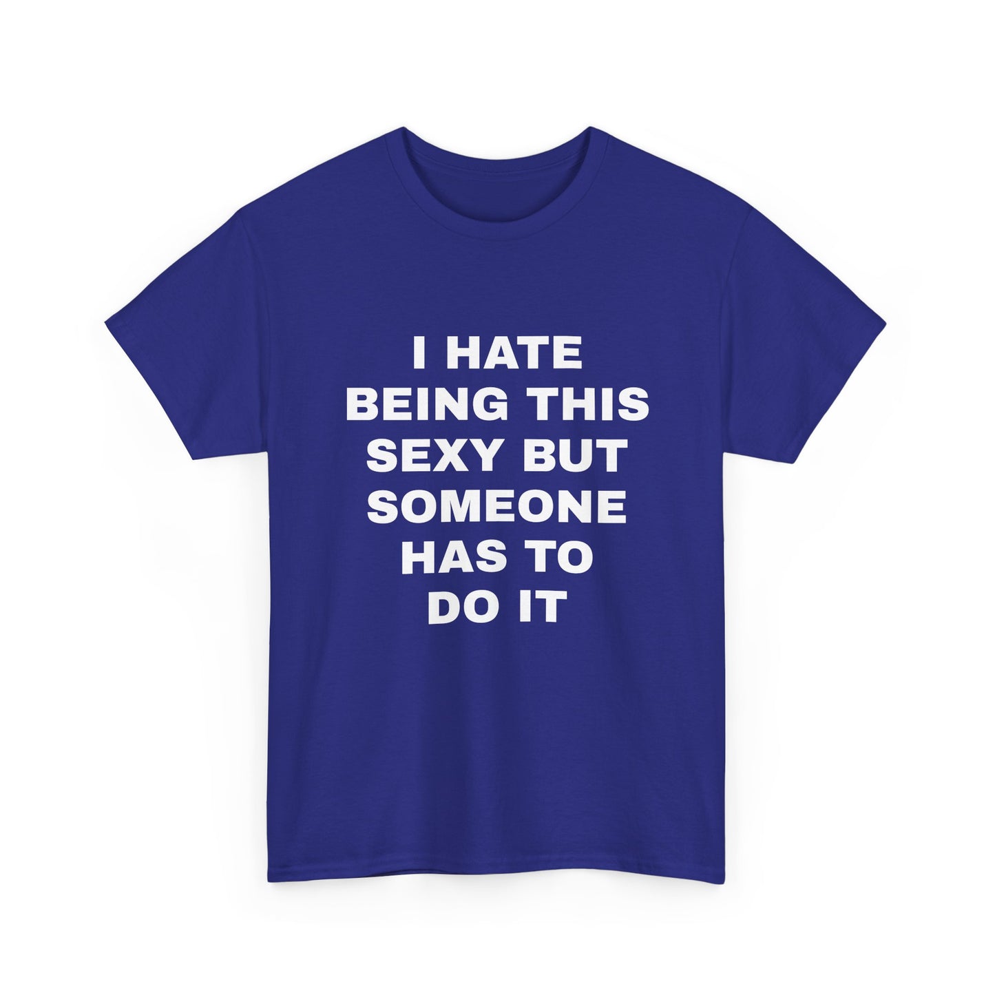 Someone Has to Do it T-Shirt