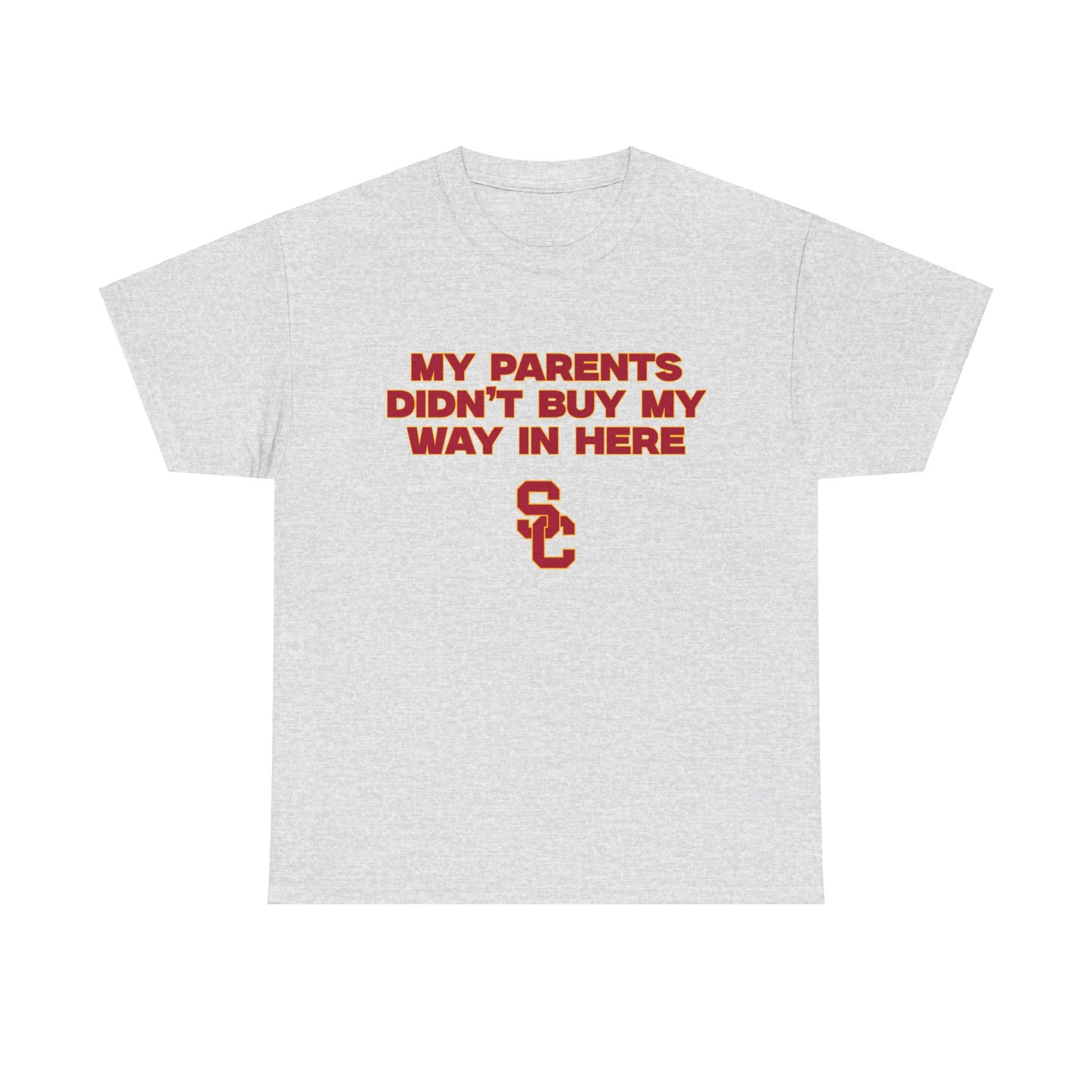 My parents didnt buy my way in here Shirt USC