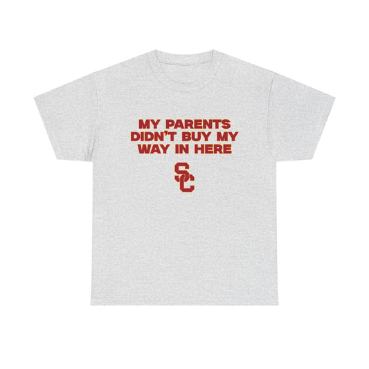 My parents didnt buy my way in here Shirt USC