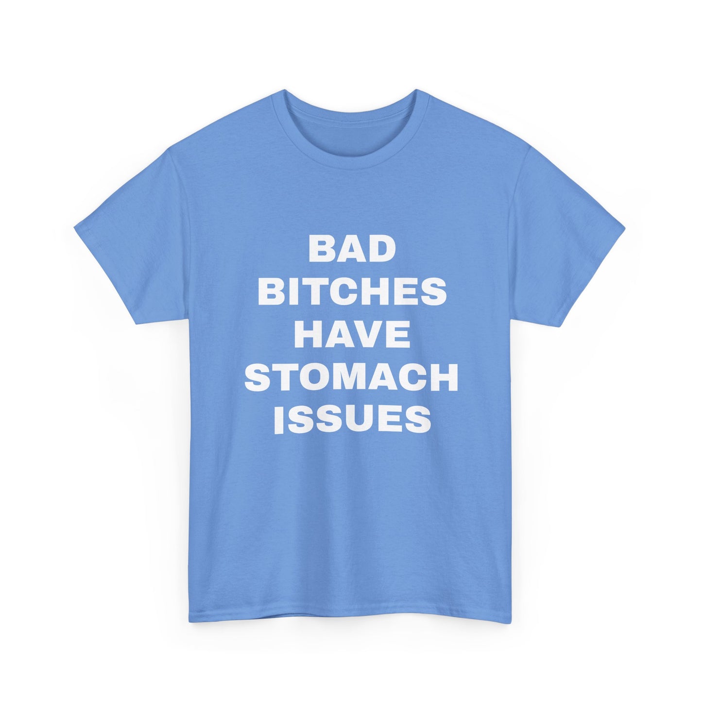 Bad B****** Have Stomach Issues T-Shirt