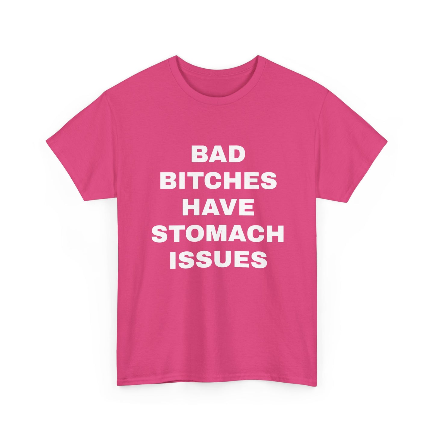 Bad B****** Have Stomach Issues T-Shirt