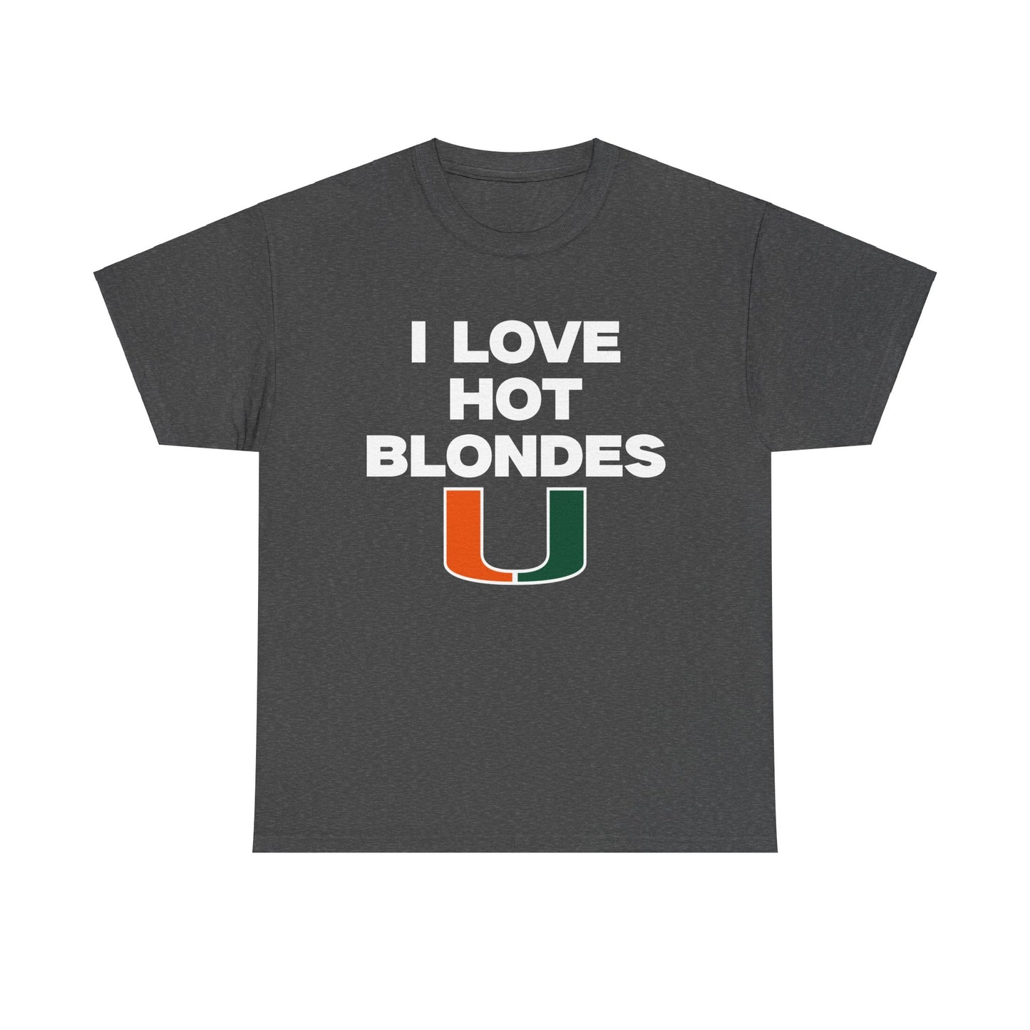 I love hot blondes UM Shirt