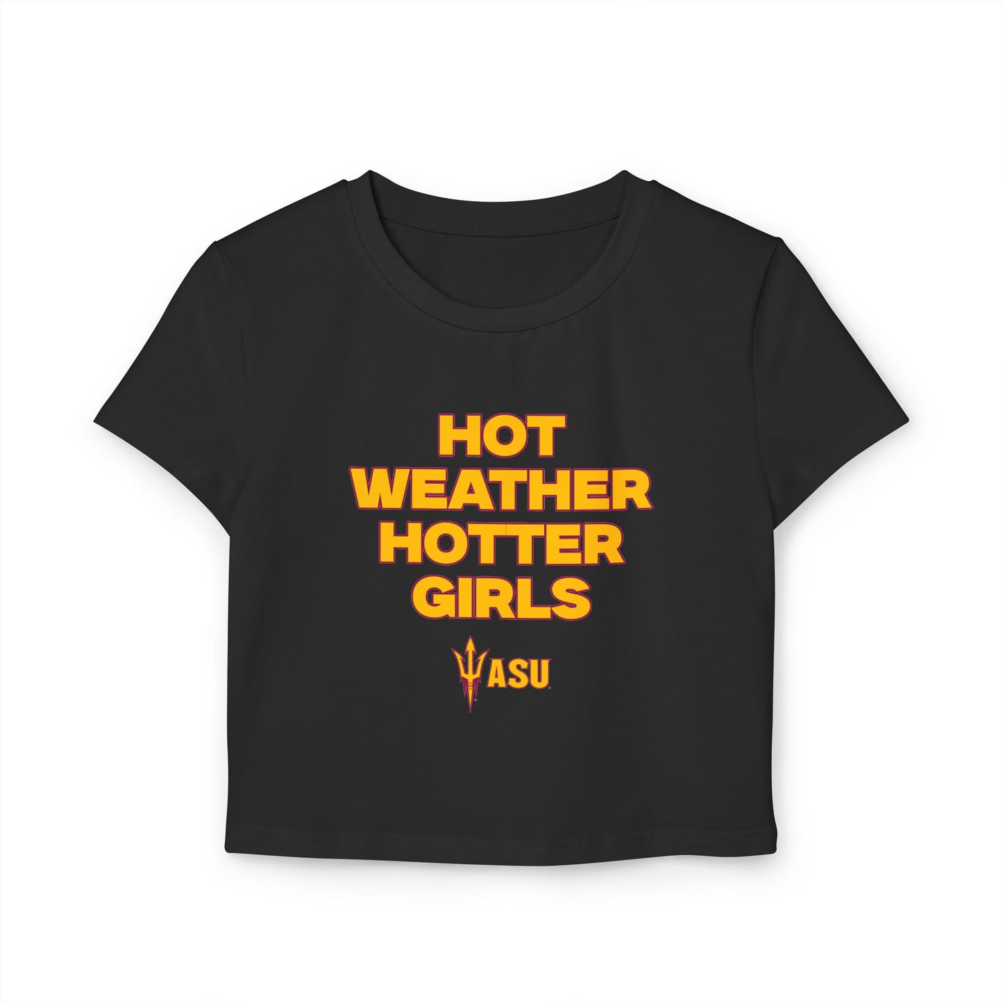 Hot weather hotter girls asu baby tee