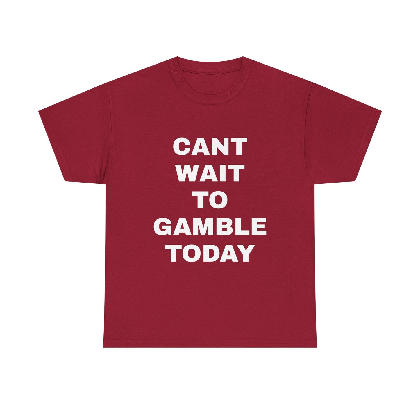 Cant Wait to Gamble T-Shirt