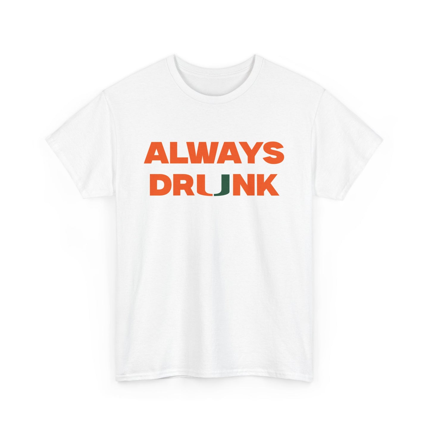 Always Dr*nk Shirt