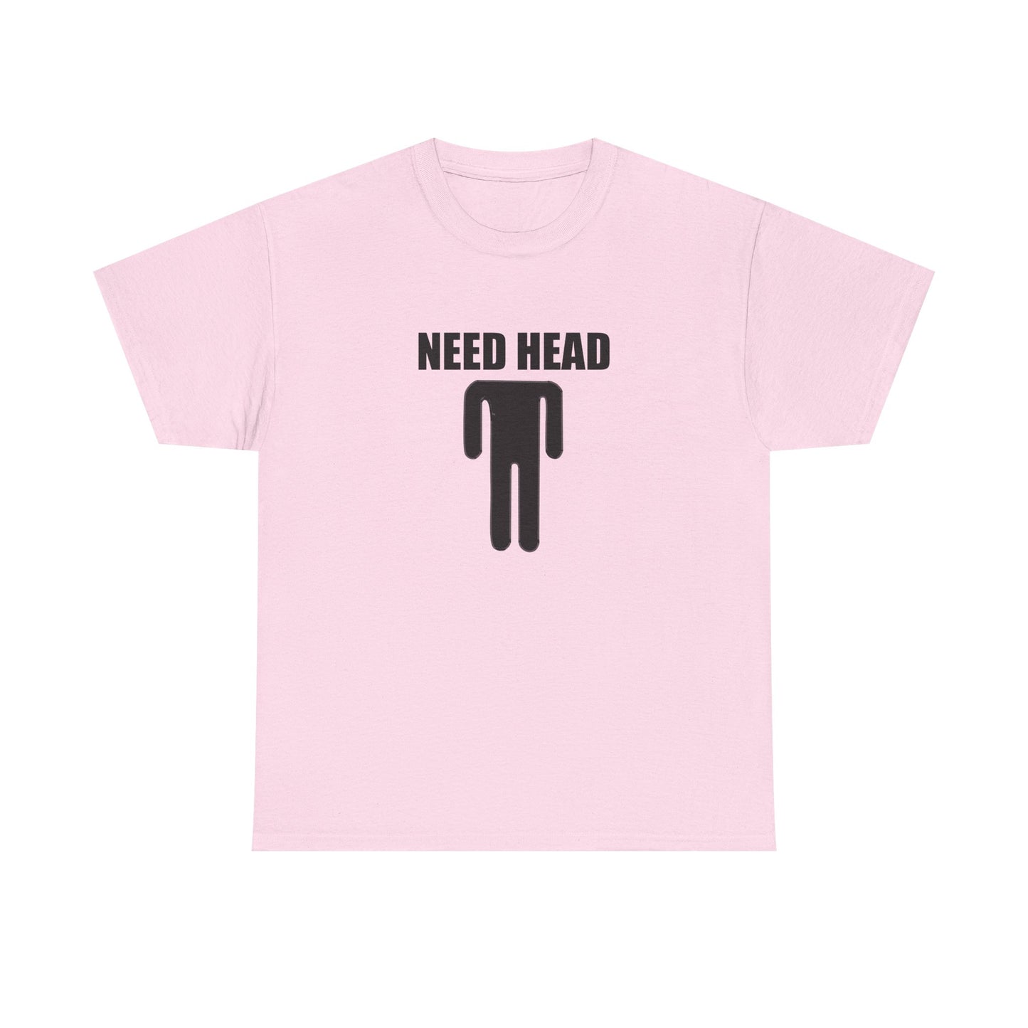 Need Head T-shirt