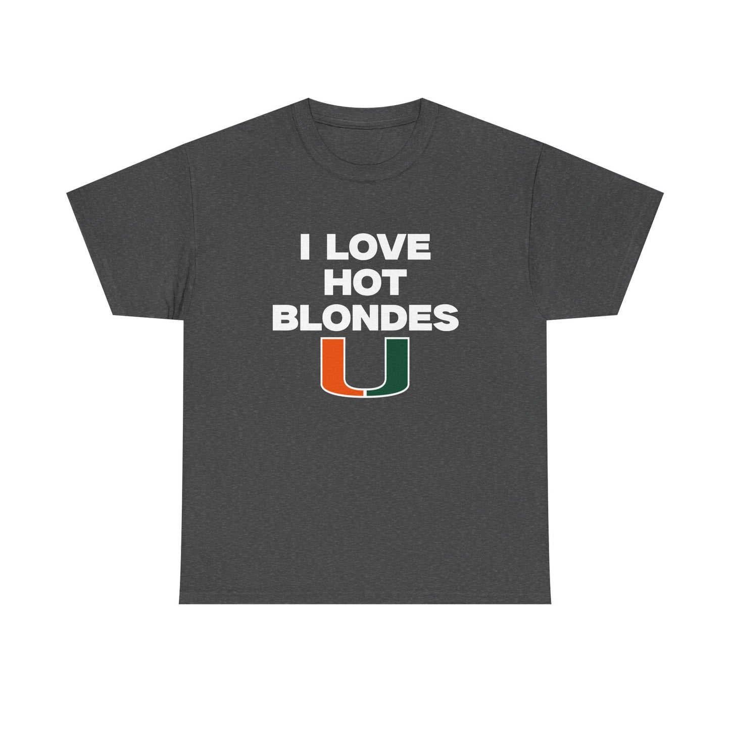 I love hot blondes UM Shirt