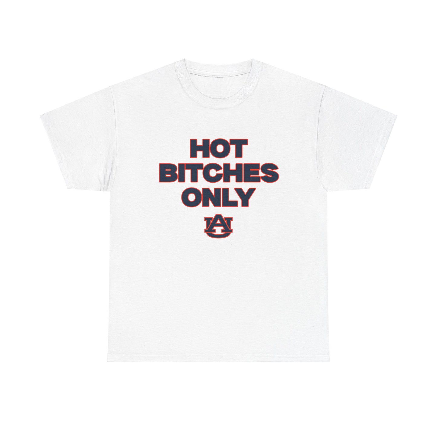 Hot B***** Only Shirt Auburn