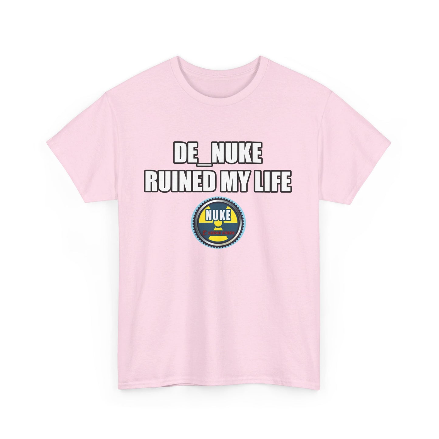 DE_NUKE ruined my life shirt