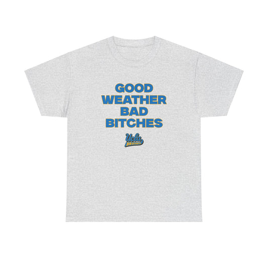 Good weather bad B Shirt