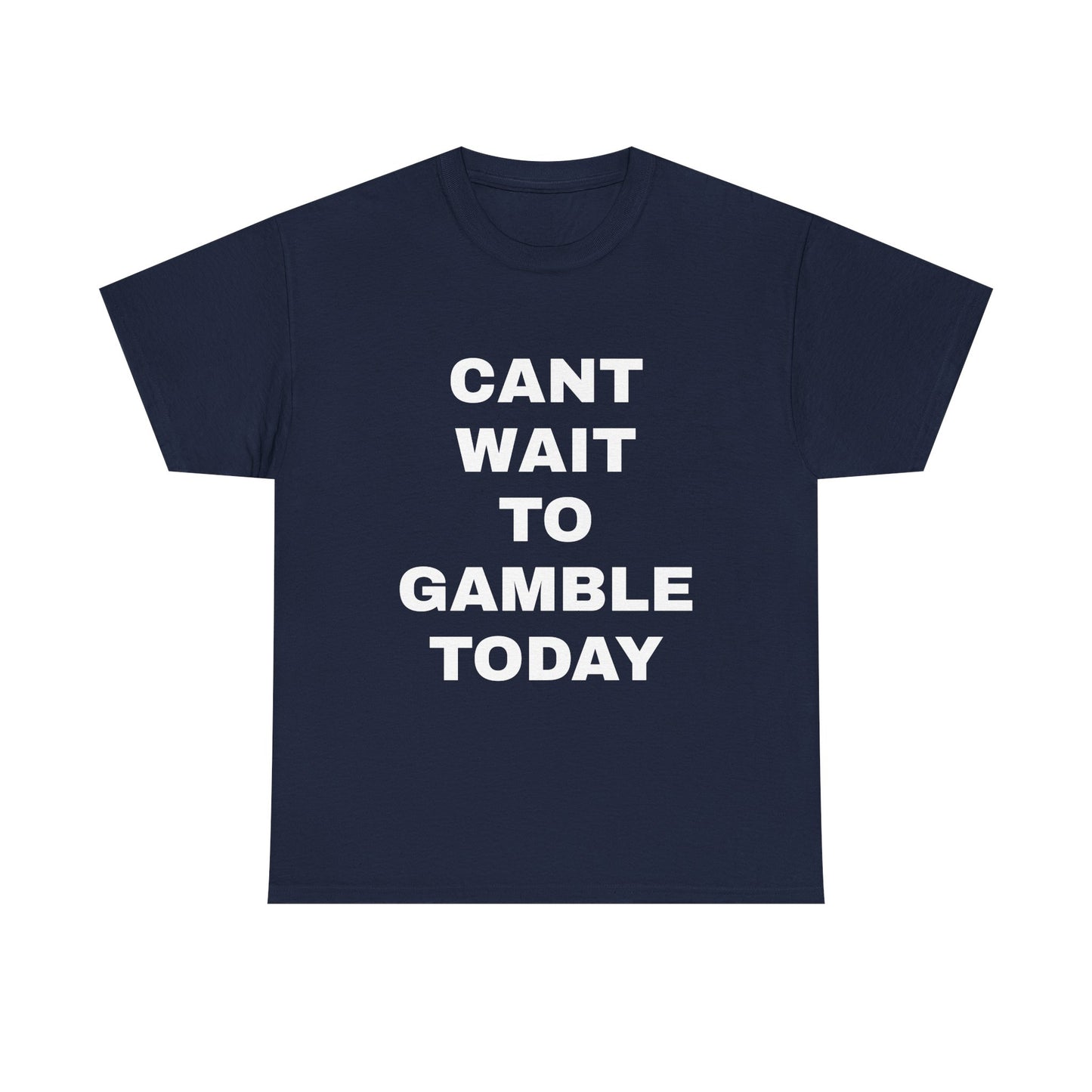 Cant Wait to Gamble T-Shirt