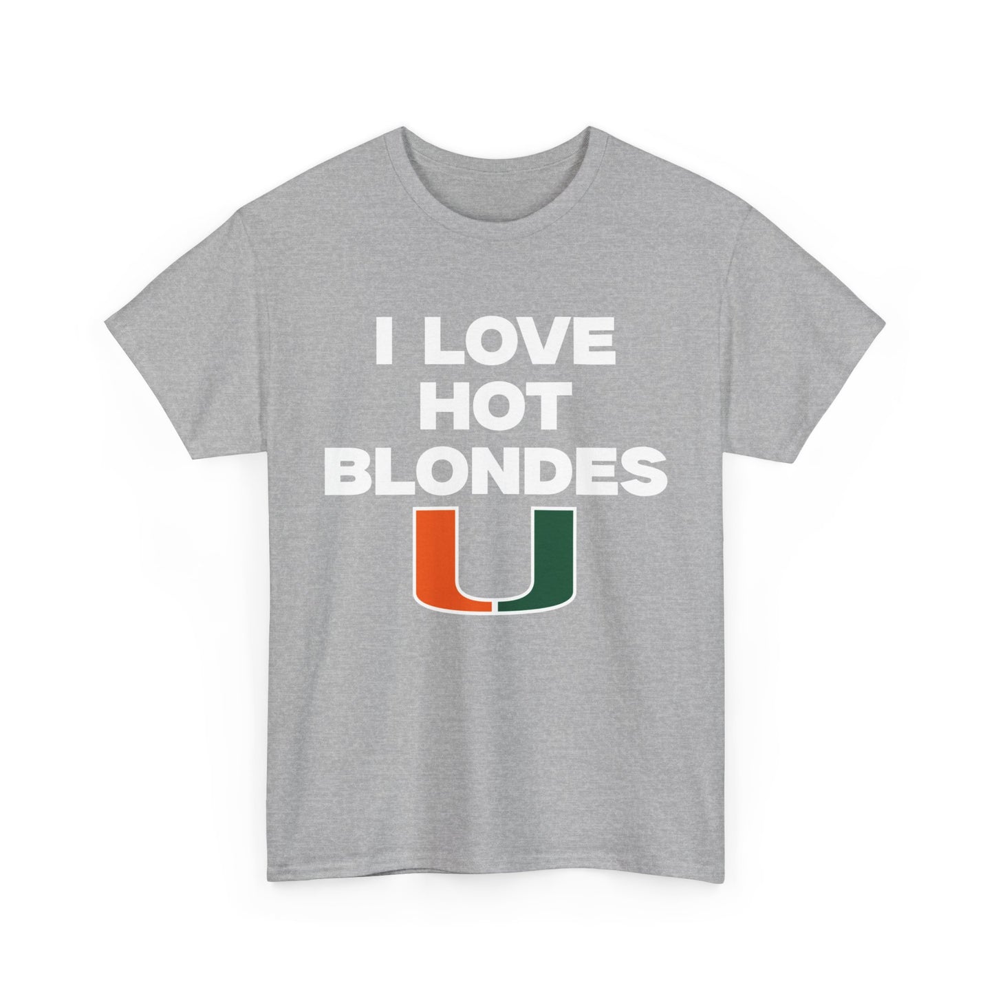 I love hot blondes UM Shirt