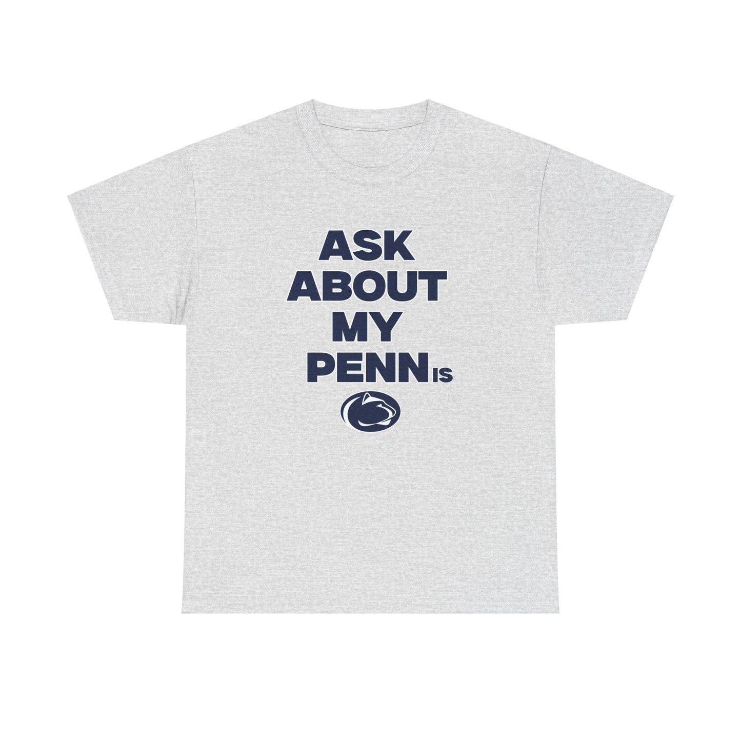 Ask About my Penn.. Shirt