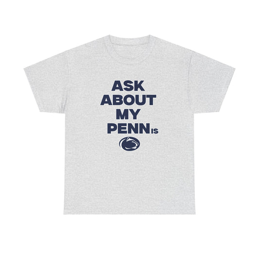 Ask About my Penn.. Shirt