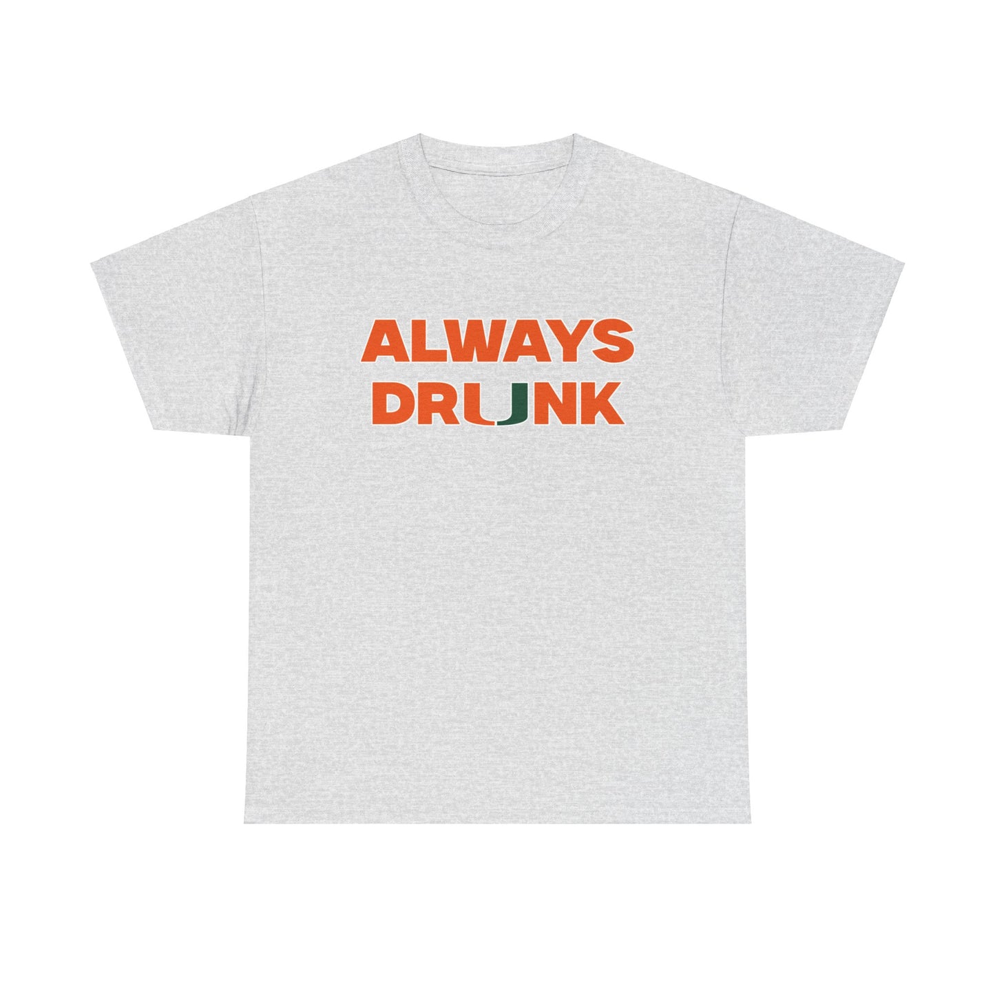 Always Dr*nk Shirt