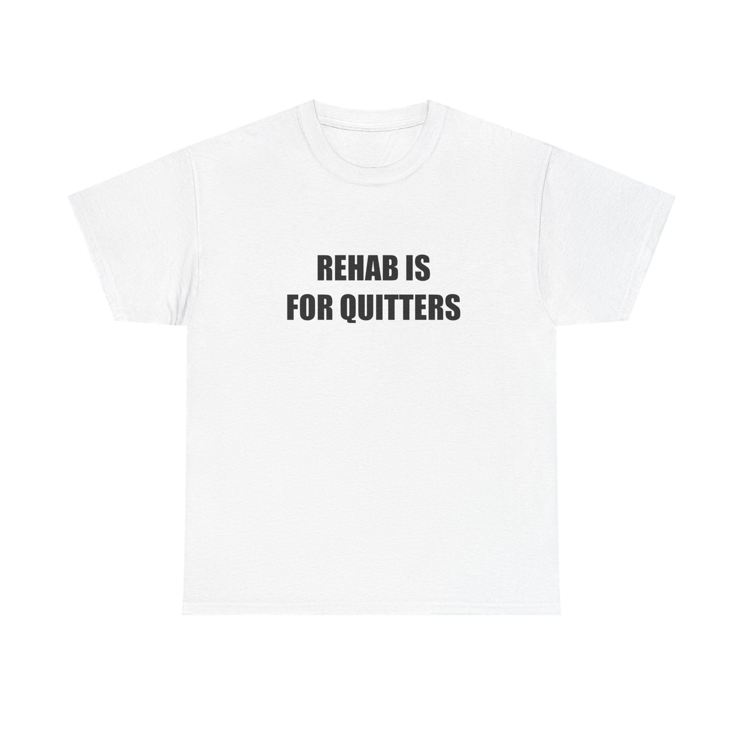 Rehab is For Quitters T-shirt