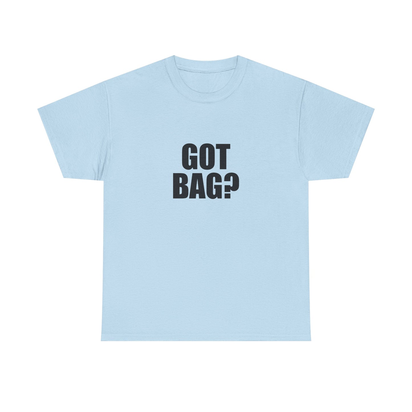 Got Bag? T-shirt
