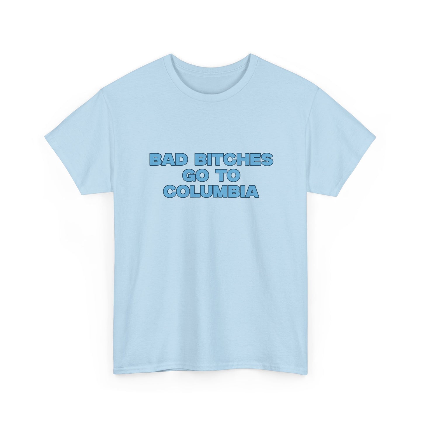 Bad B Go to Columbia T-shirt