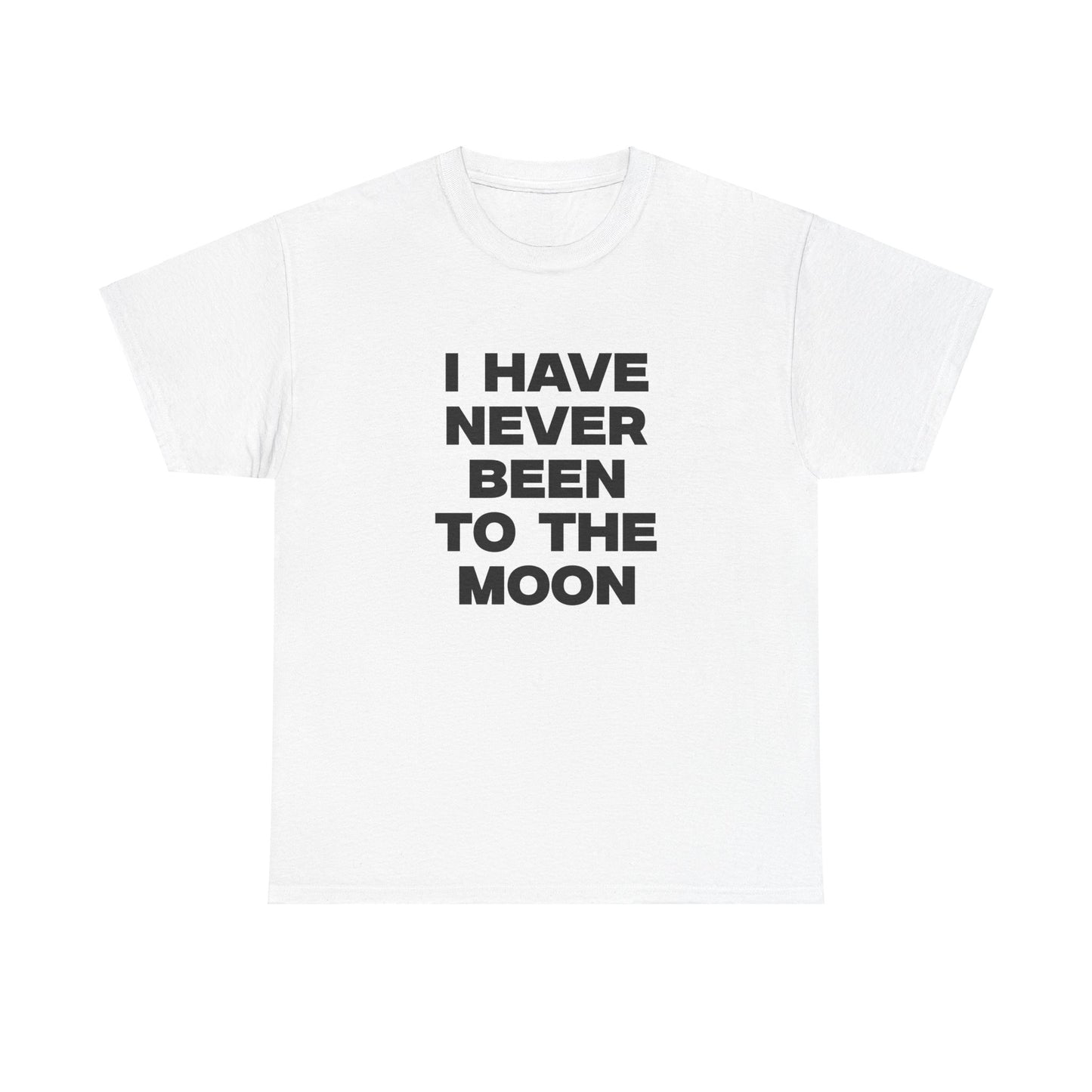 I have never been to the moon shirt