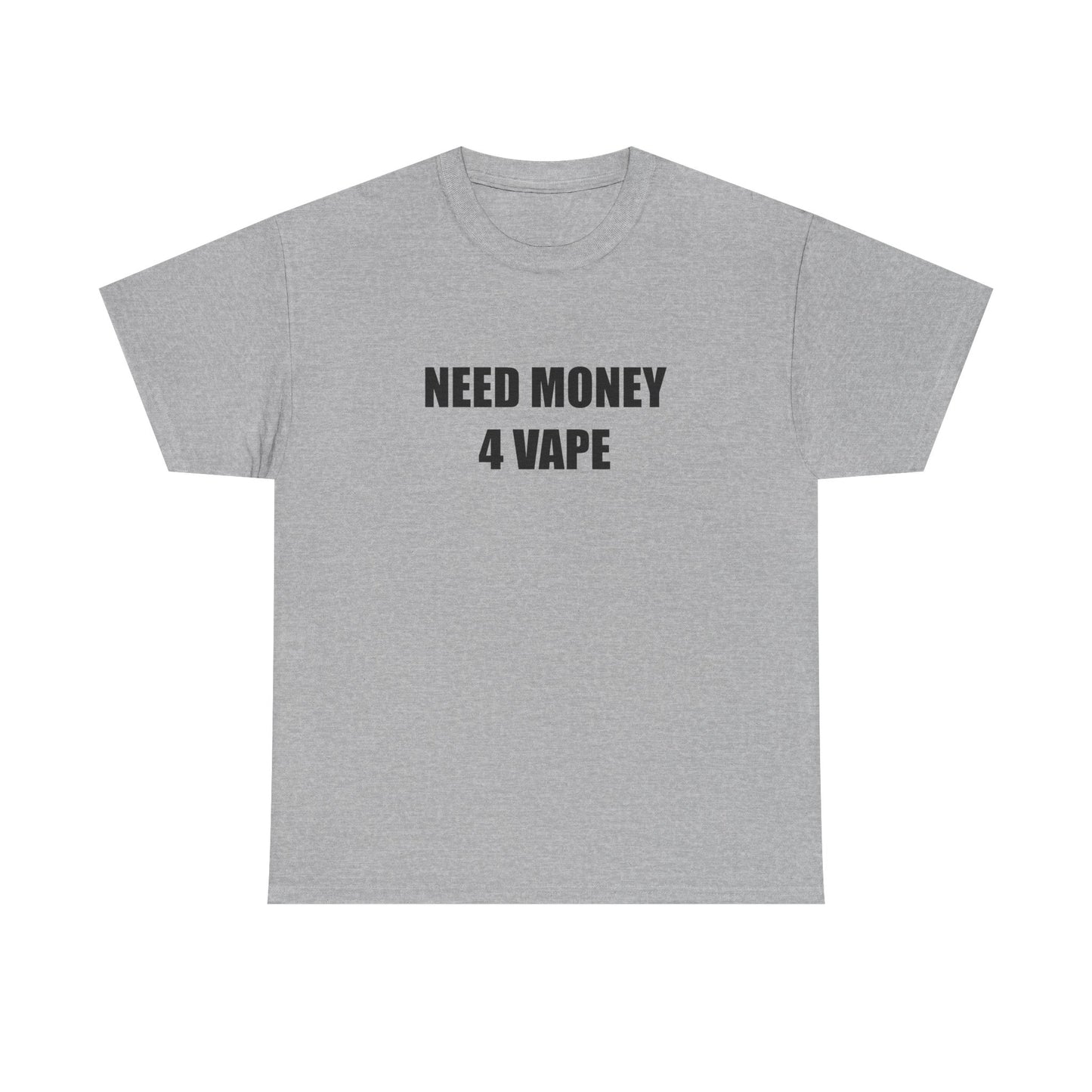 Need Money 4 Vape T-shirt