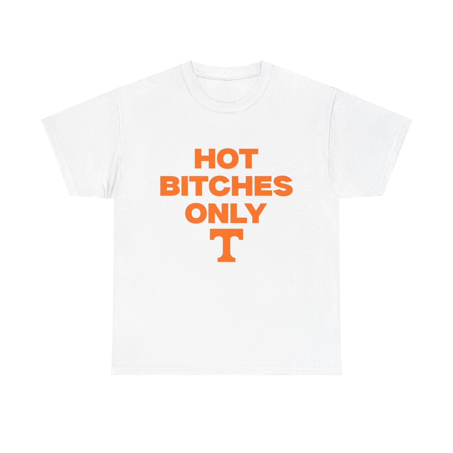 Hot B***** Only Shirt