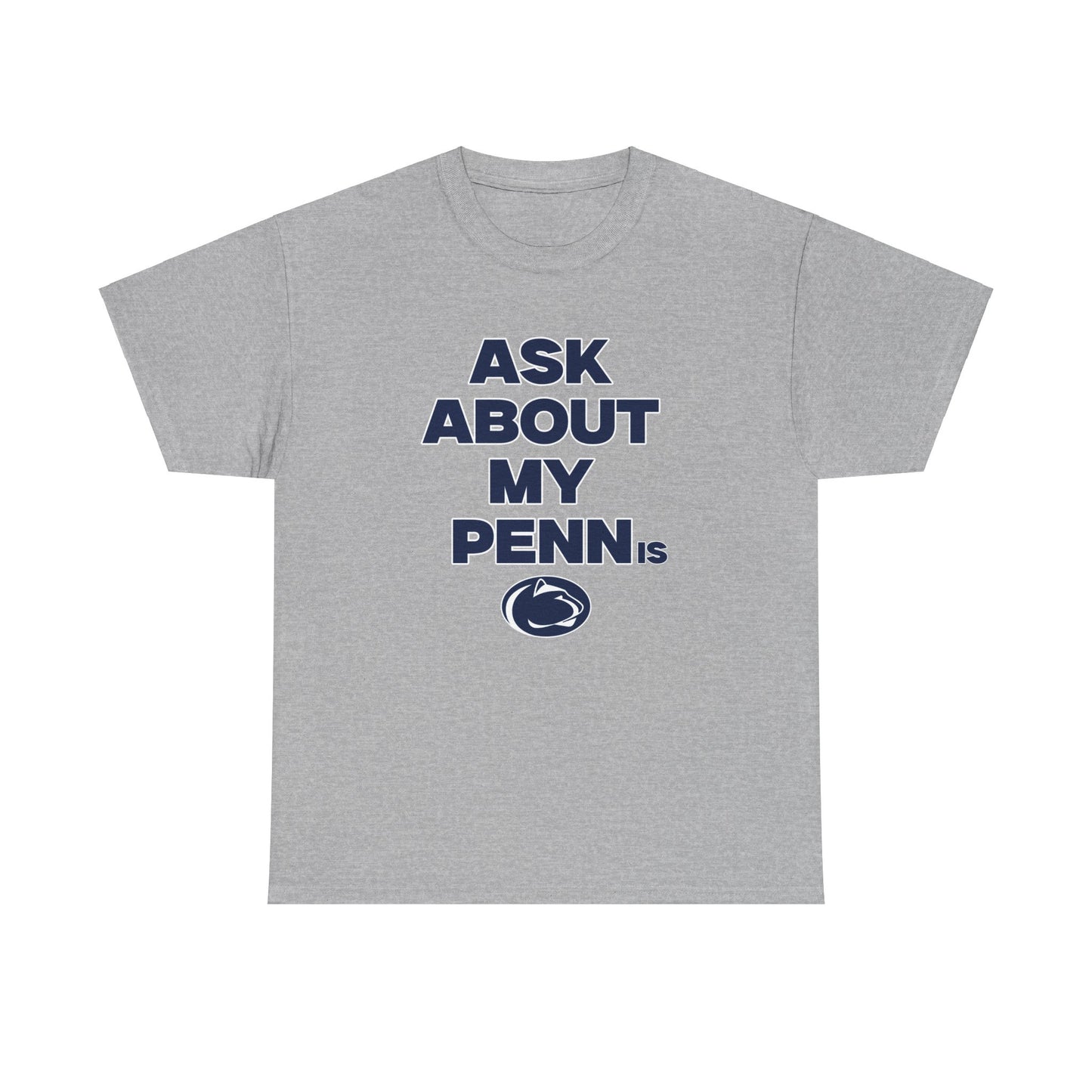 Ask About my Penn.. Shirt