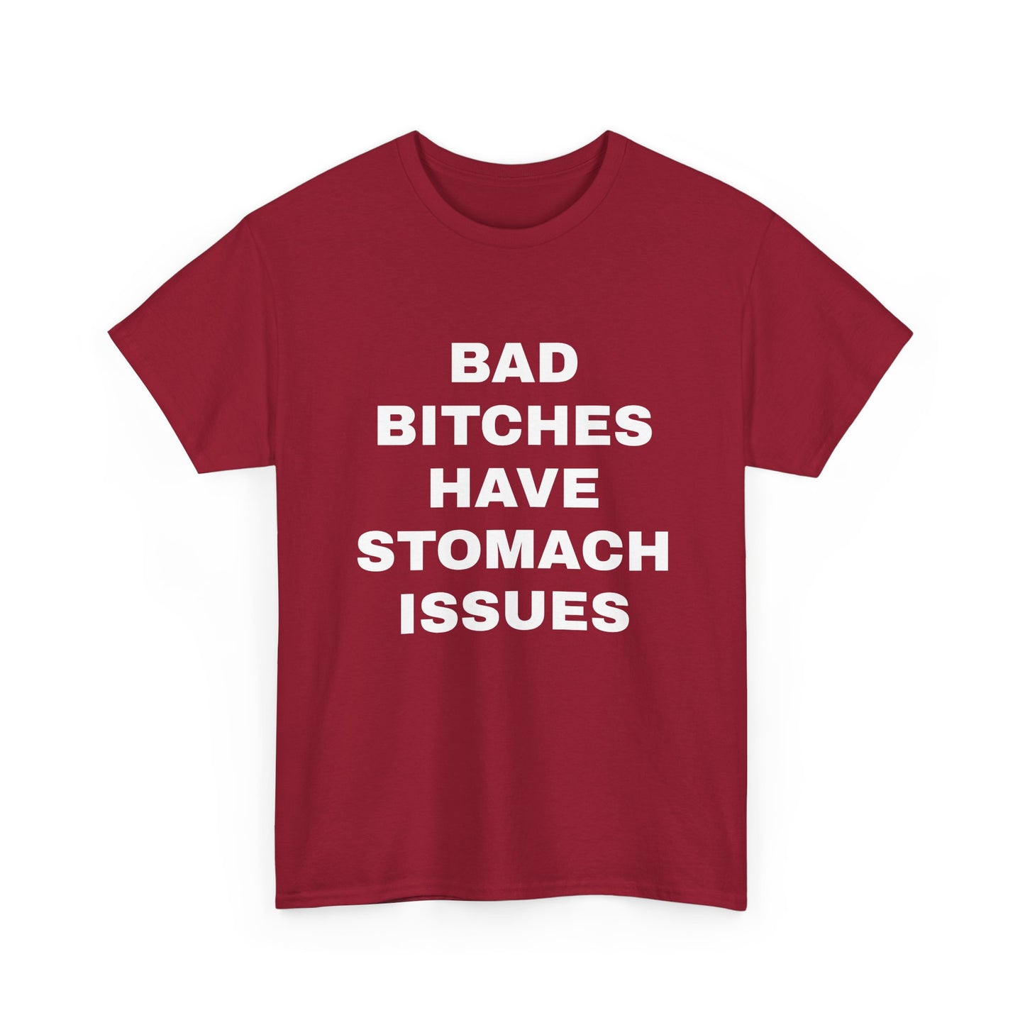 Bad B****** Have Stomach Issues T-Shirt