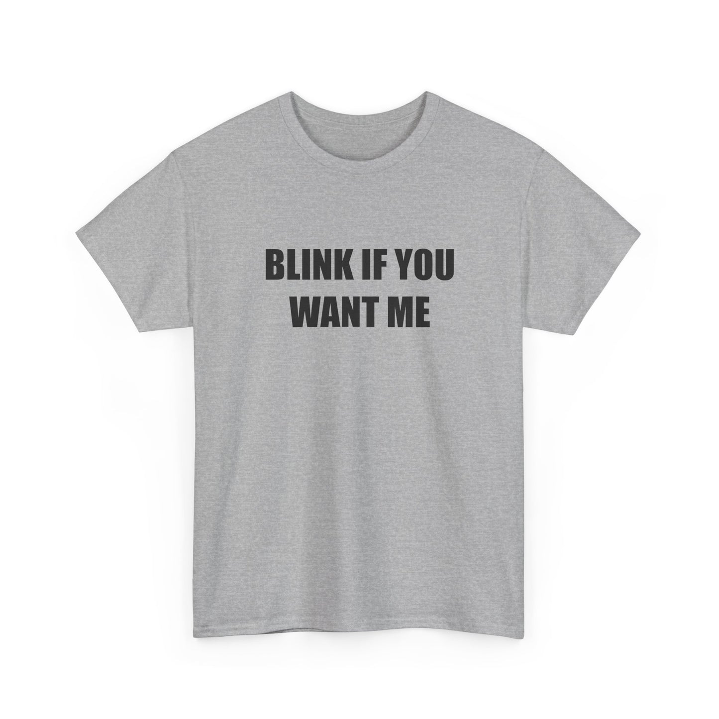 Blink if You Want Me T-shirt