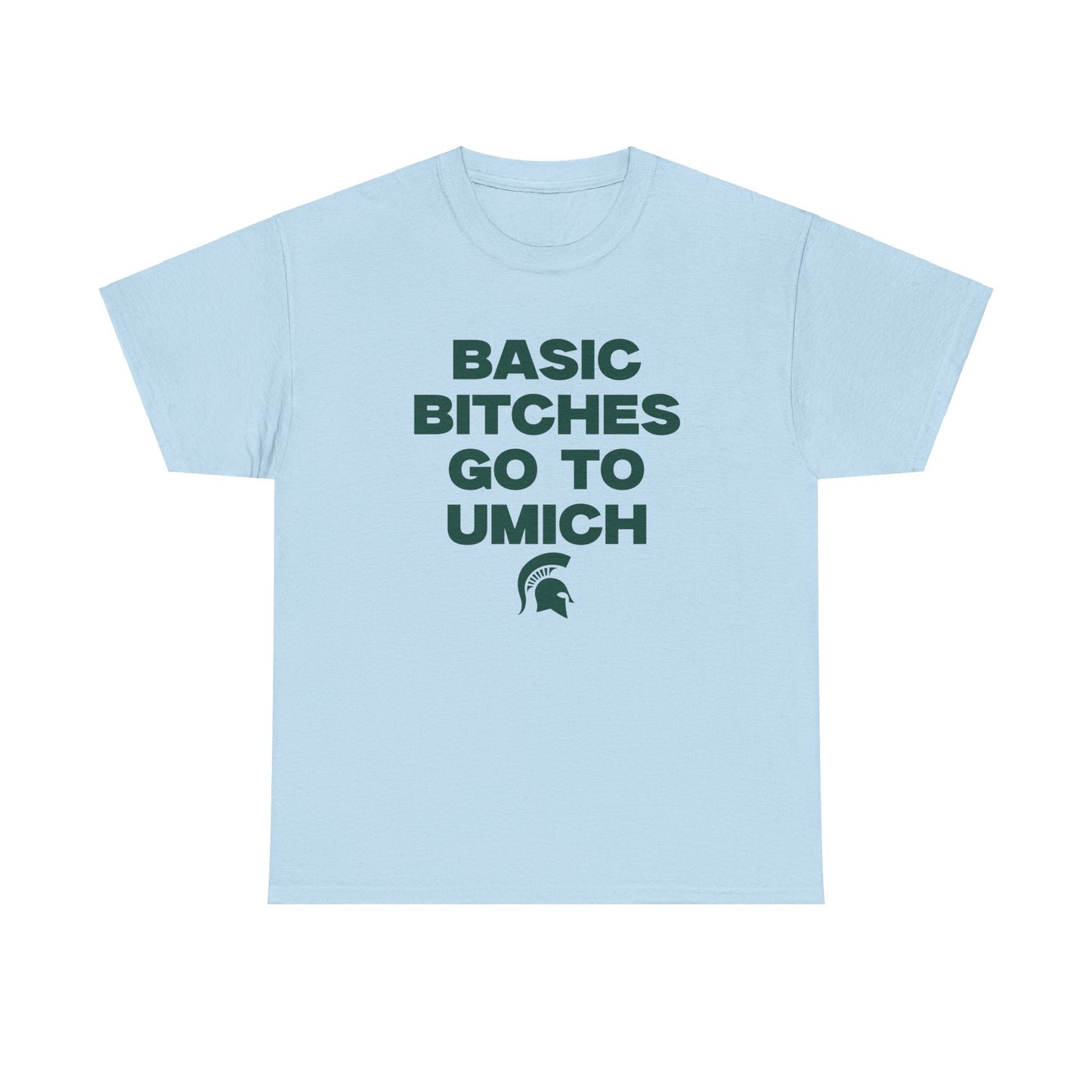 Basic B***** Go to UMich Shirt