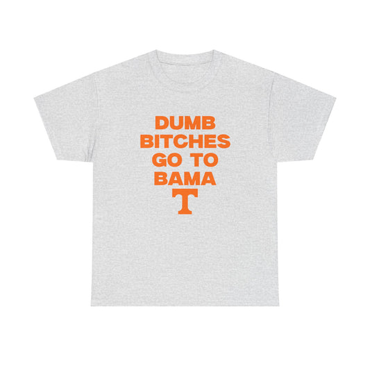 Dumb B***** Go to Bama Shirt