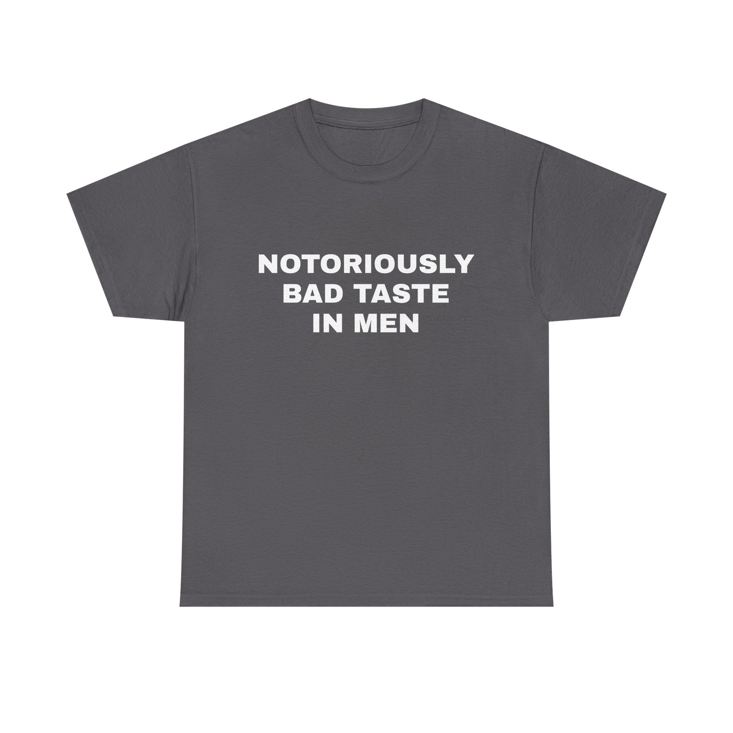 Bad taste in men T-shirt