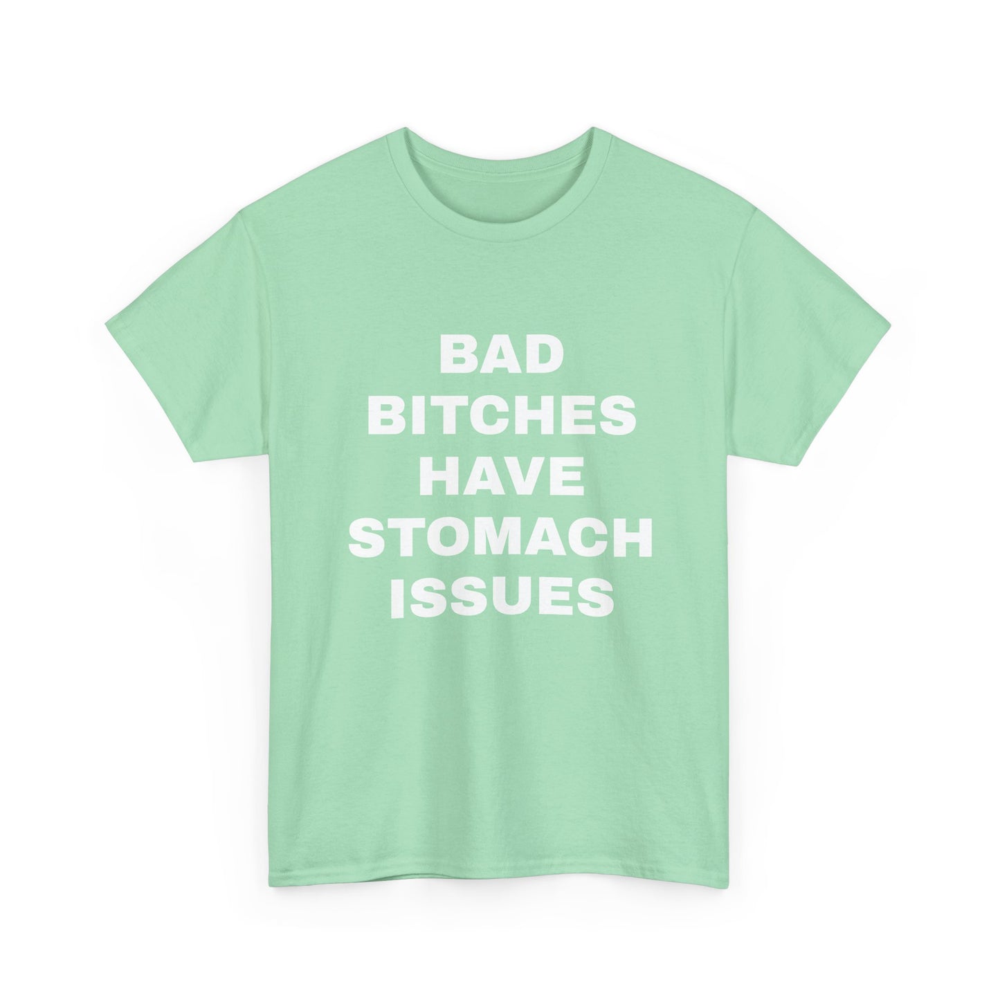 Bad B****** Have Stomach Issues T-Shirt