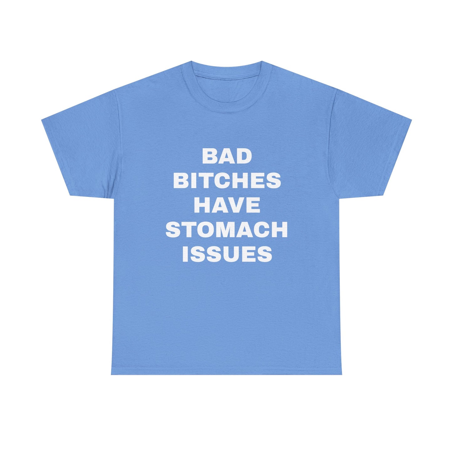 Bad B****** Have Stomach Issues T-Shirt