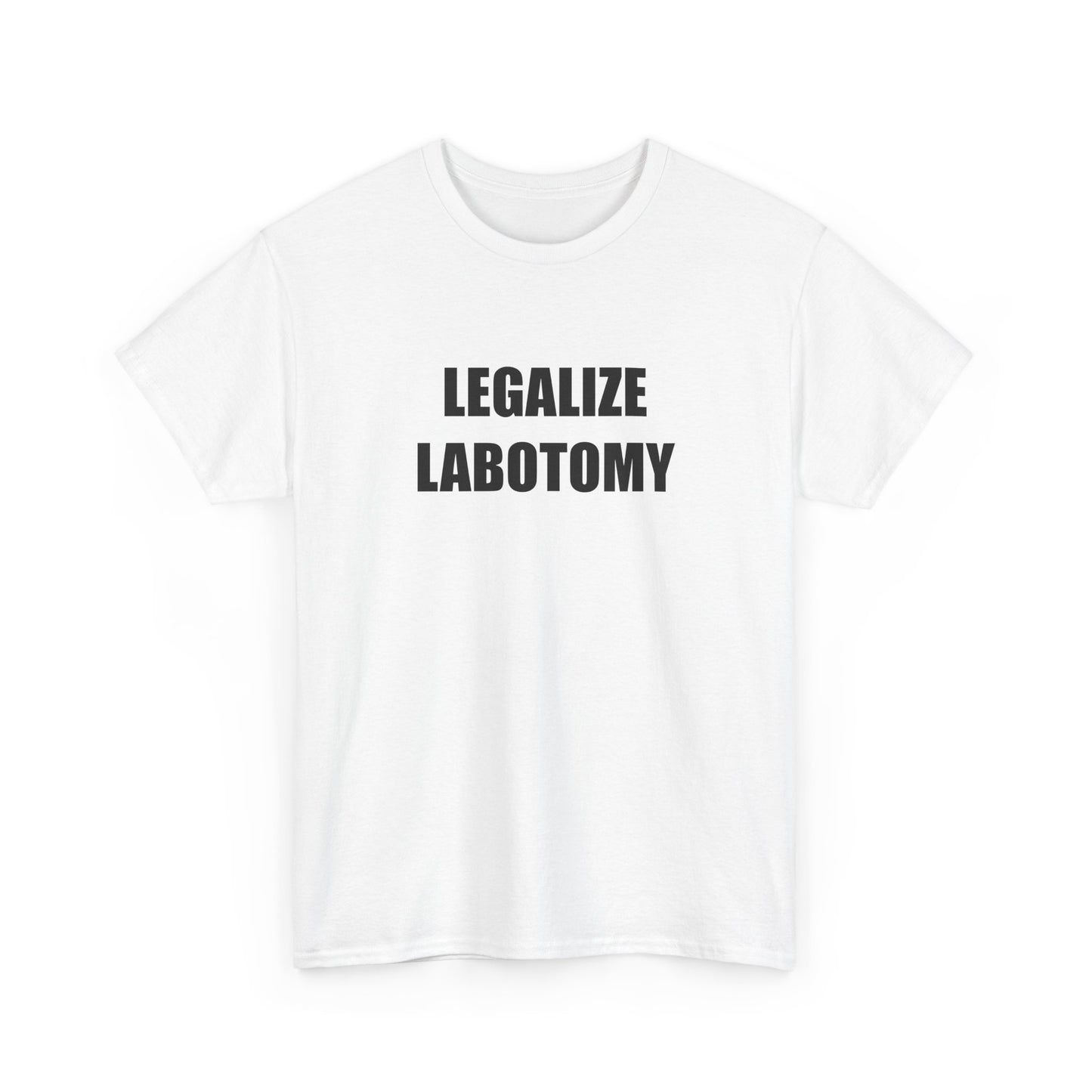 Legalize Labotomy T-shirt
